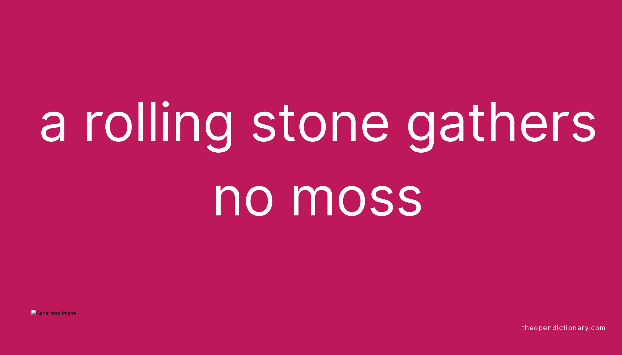 a-rolling-stone-gathers-no-moss-what-is-the-definition-and-meaning-of